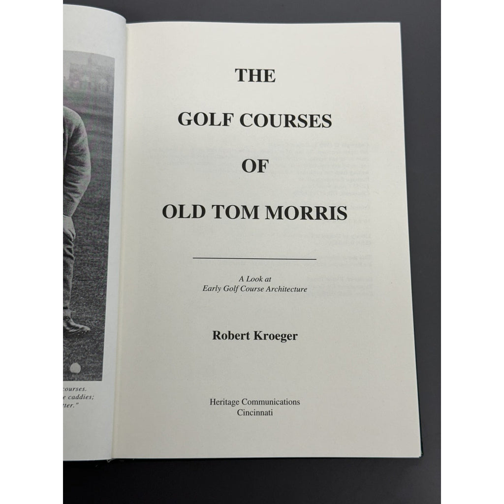 Signed Limited Edition - The Golf Courses of Old Tom Morris: A Look at Early Golf Course Architecture by Robert Kroeger
