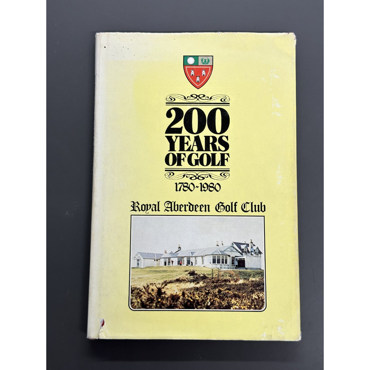 200 Years of Golf 1780-1980: Royal Aberdeen Golf Club by James A.G. Mearns