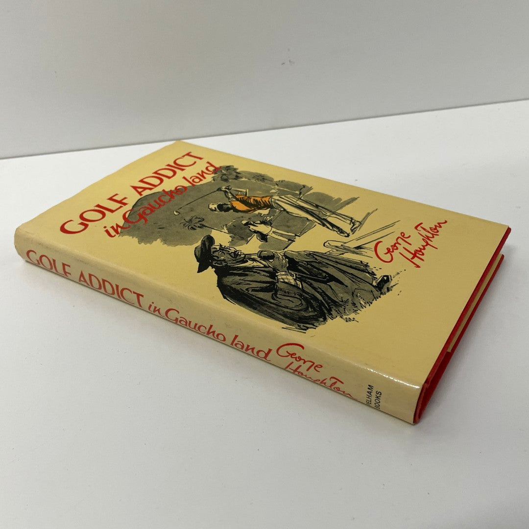Golf Addict in Gaucho Land by George Houghton