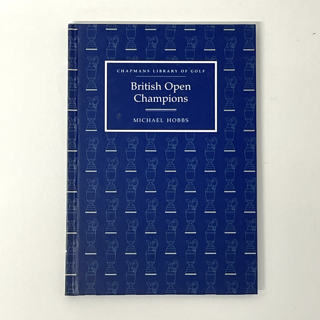 Chapmans Library of Golf - British Open Champions by Michael Hobbs