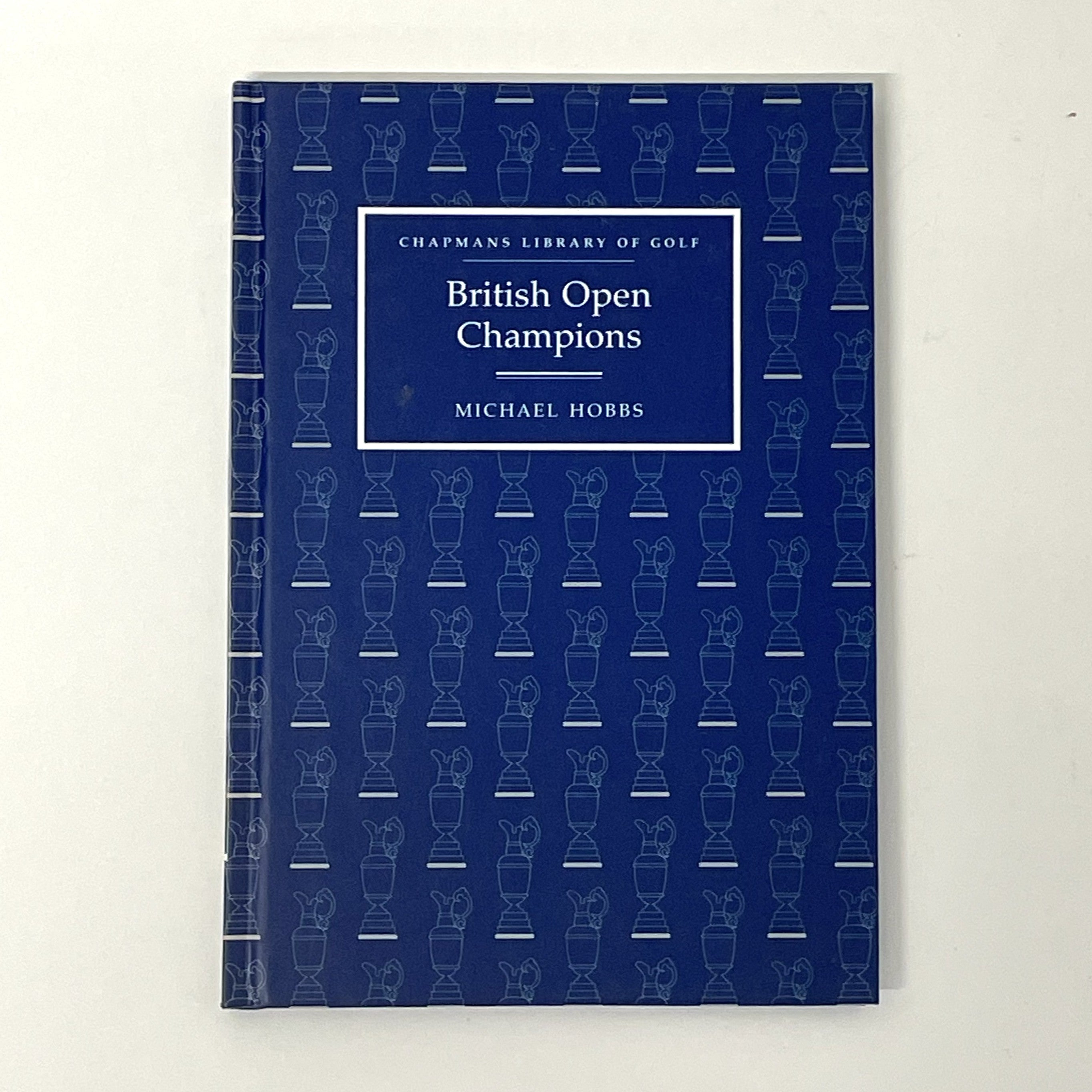 Chapmans Library of Golf - British Open Champions by Michael Hobbs