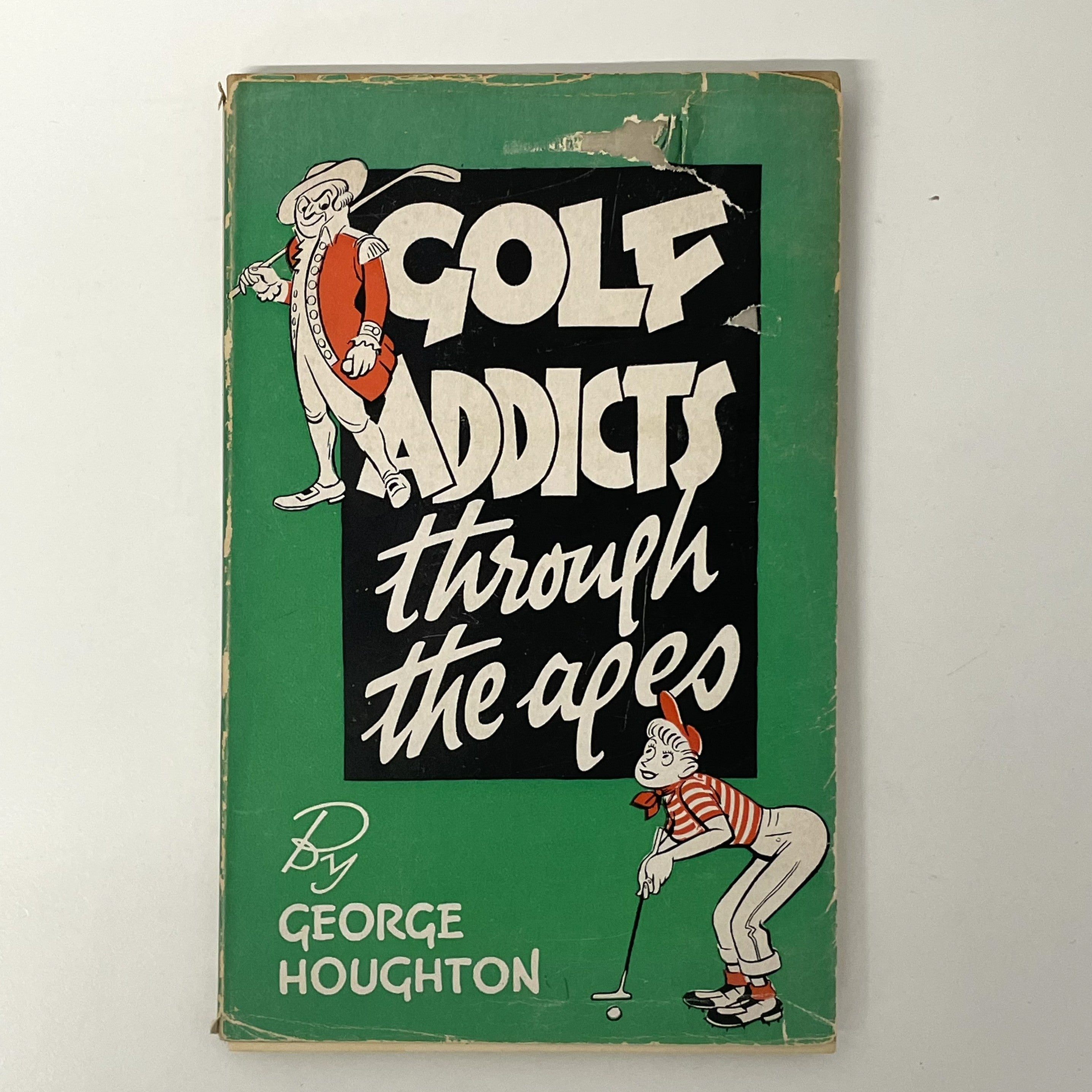 Golf Addicts Through The Ages by George Houghton