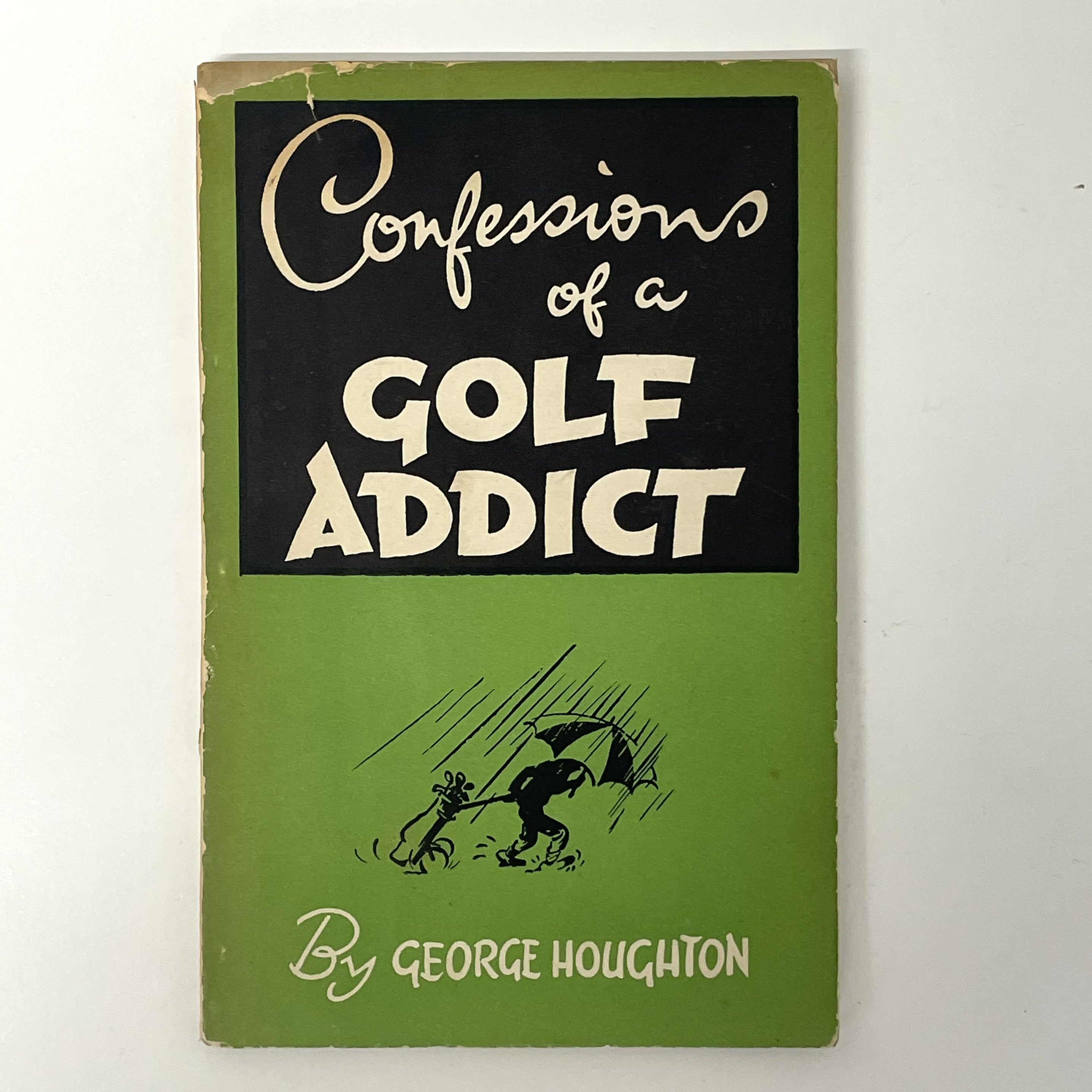 Confessions Of A Golf Addict by George Houghton