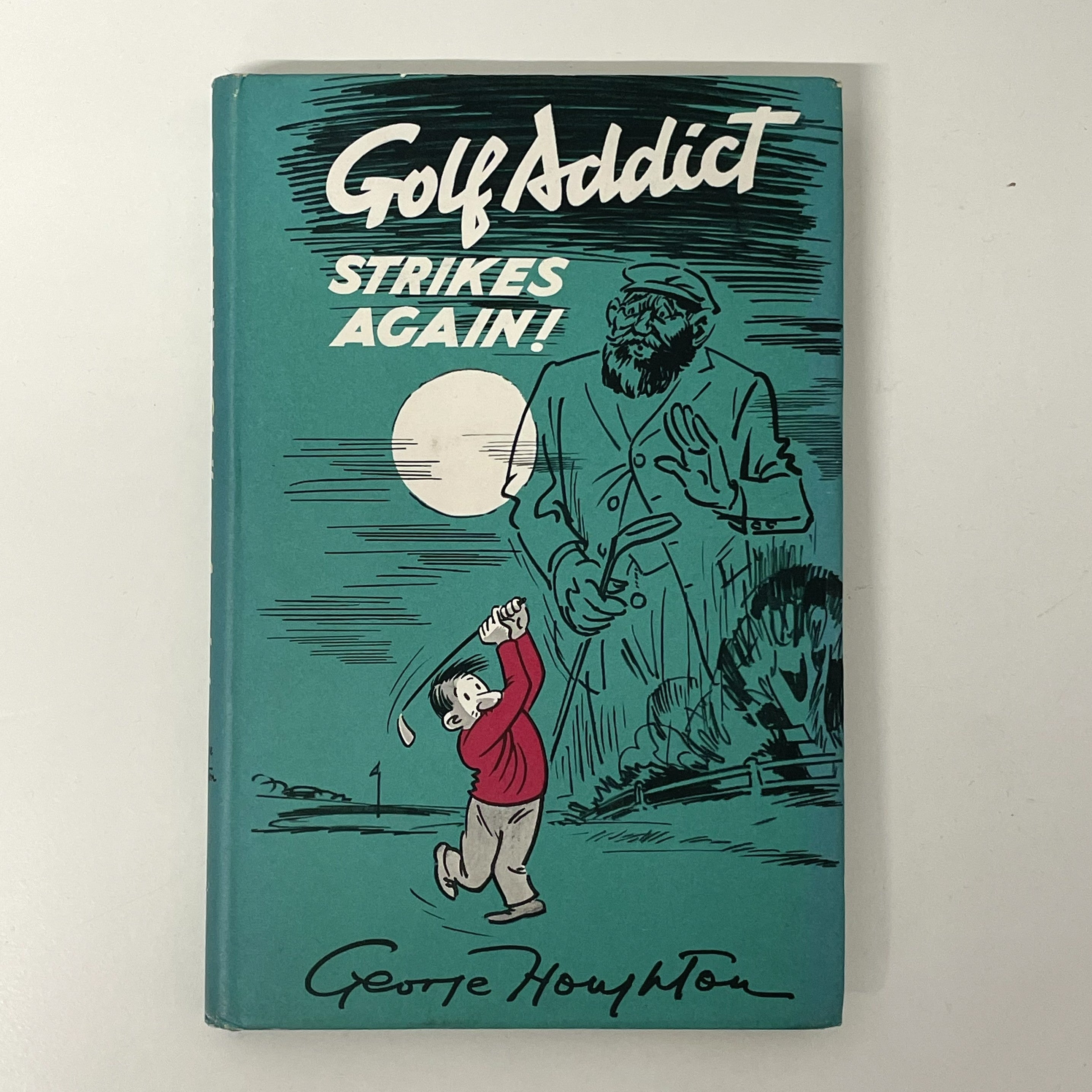 Golf Addict Strikes Again! by George Houghton