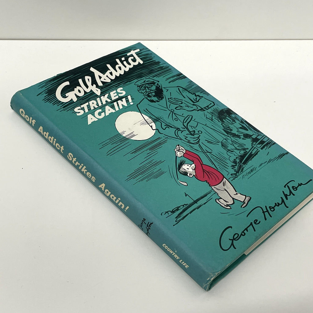 Golf Addict Strikes Again! by George Houghton