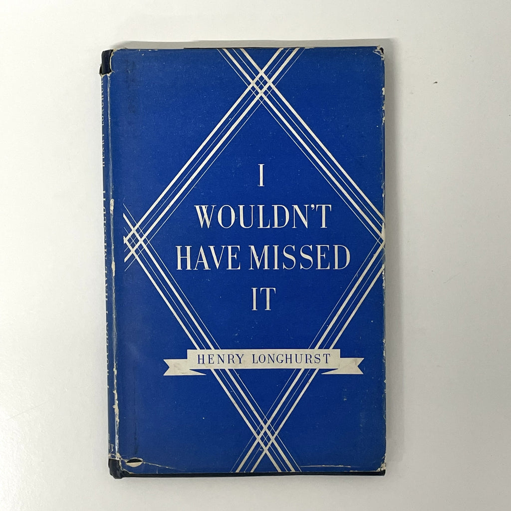 I Wouldn't Have Missed It by Henry Longhurst