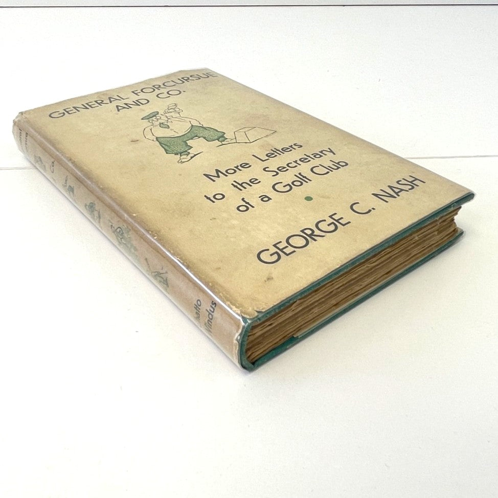General Forcursue and Co. More Letters to the Secretary of a Golf Club by George C. Nash 1936