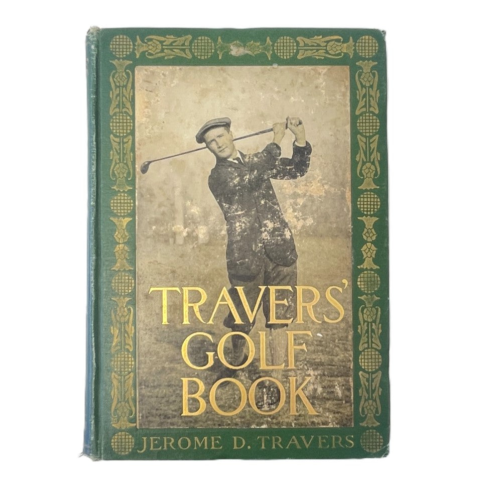 Travers' Golf Book by Jerome D. Travers - 1913