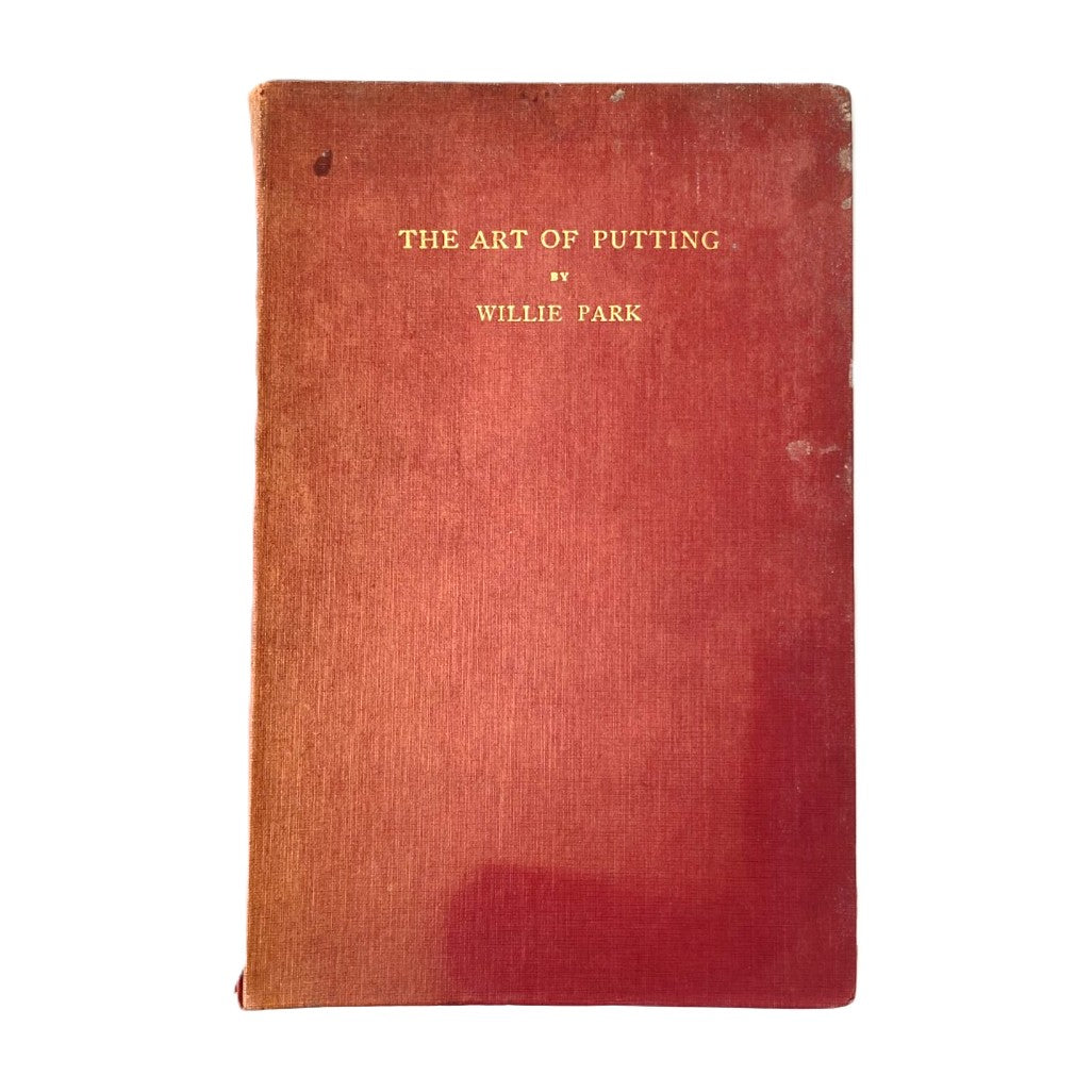 The Art of Putting by Willie Park - 1920 First Edition