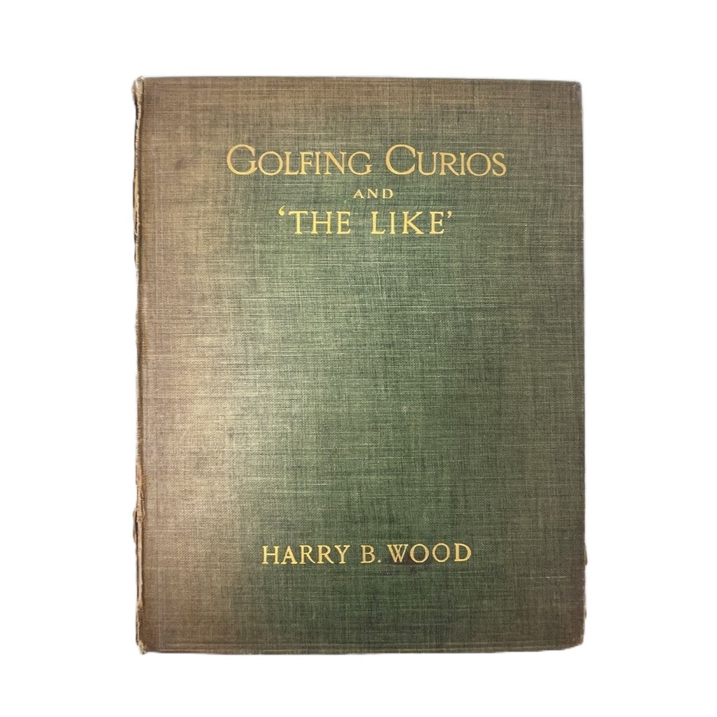 Golfing Curios and 'The Like' by Harry B. Wood - 1920 First Edition