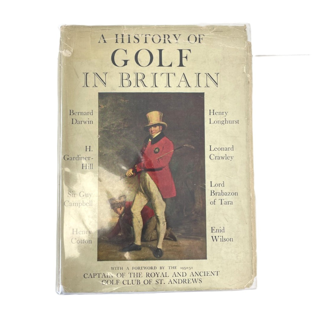 A History of Golf in Britain by Bernard Darwin, Henry Longhurst and Others - 1952 First Edition