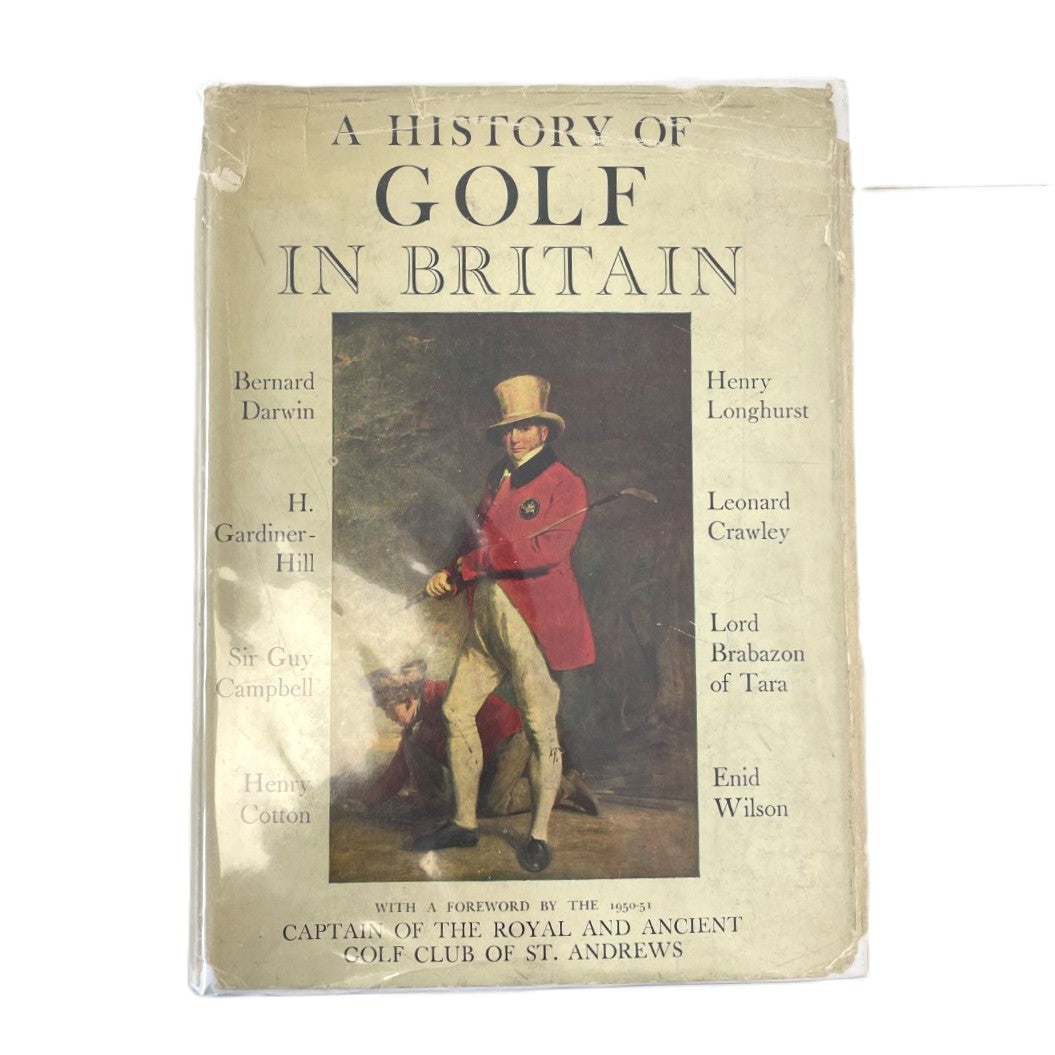 A History of Golf in Britain by Bernard Darwin, Henry Longhurst and Others - 1952 First Edition