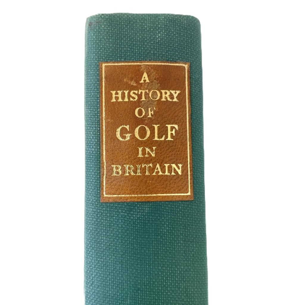 A History of Golf in Britain by Bernard Darwin, Henry Longhurst and Others - 1952 First Edition