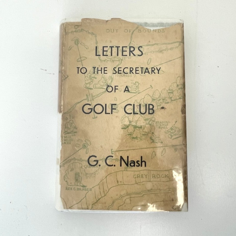 Letters to the Secretary of a Golf Club by G.C. Nash - 1935 First Edition