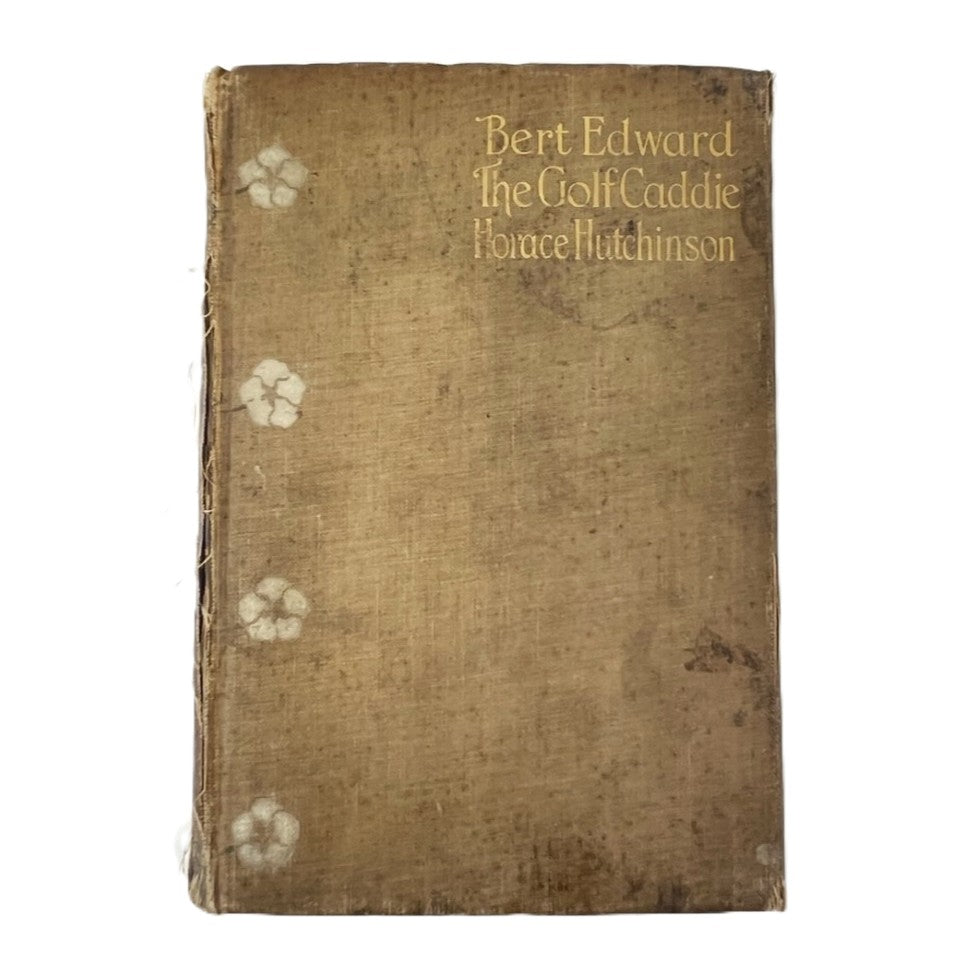 Bert Edward The Golf Caddie by Horace Hutchinson - 1903 First Edition