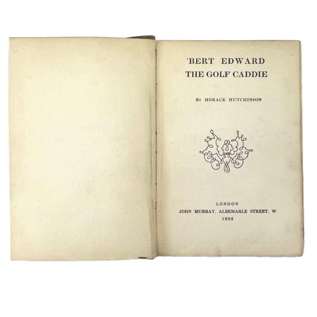 Bert Edward The Golf Caddie by Horace Hutchinson - 1903 First Edition