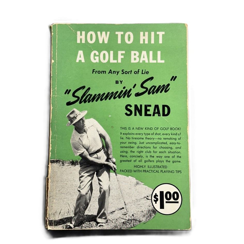 How to Hit a Golf Ball from Any Sort of Lie by "Slammin' Sam" Snead