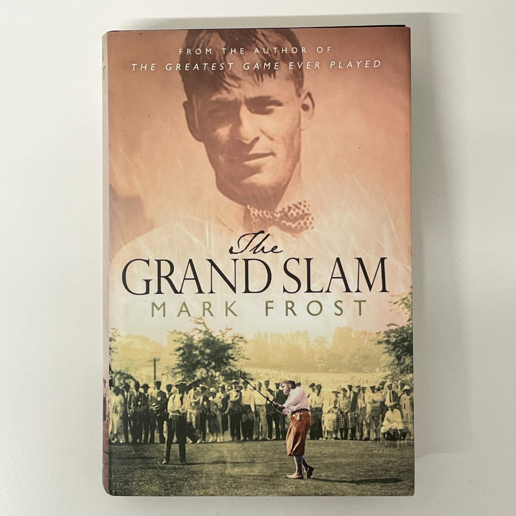 The Grand Slam: Bobby Jones, America and the Story of Golf by Mark Frost