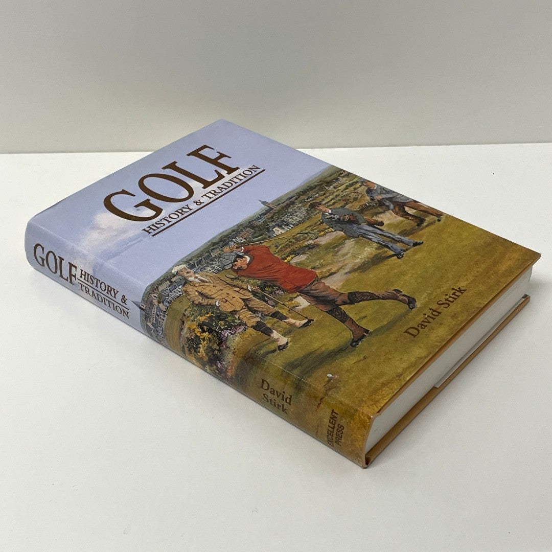 Golf History & Tradition 1500-1945 by David Stirk (Signed Copy)