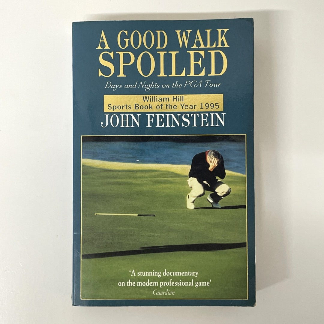 A Good Walk Spoiled: Days and Nights on the PGA Tour by John Feinstein