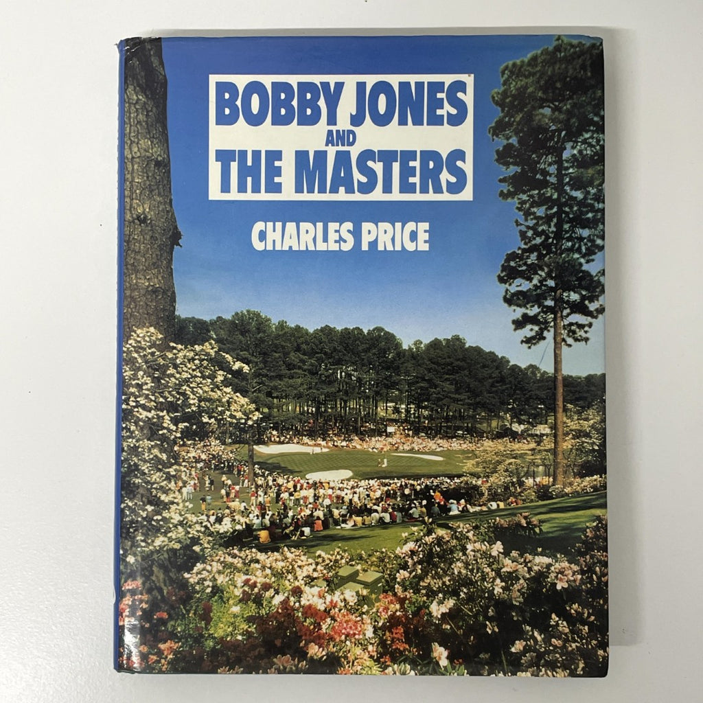 Bobby Jones And The Masters by Charles Price
