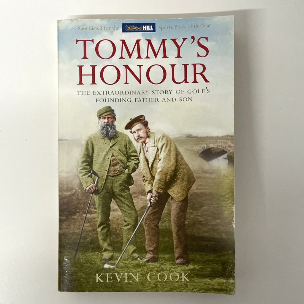 Tommy's Honour: The Extraordinary Story Of Golf's Founding Father and Son by Kevin Cook