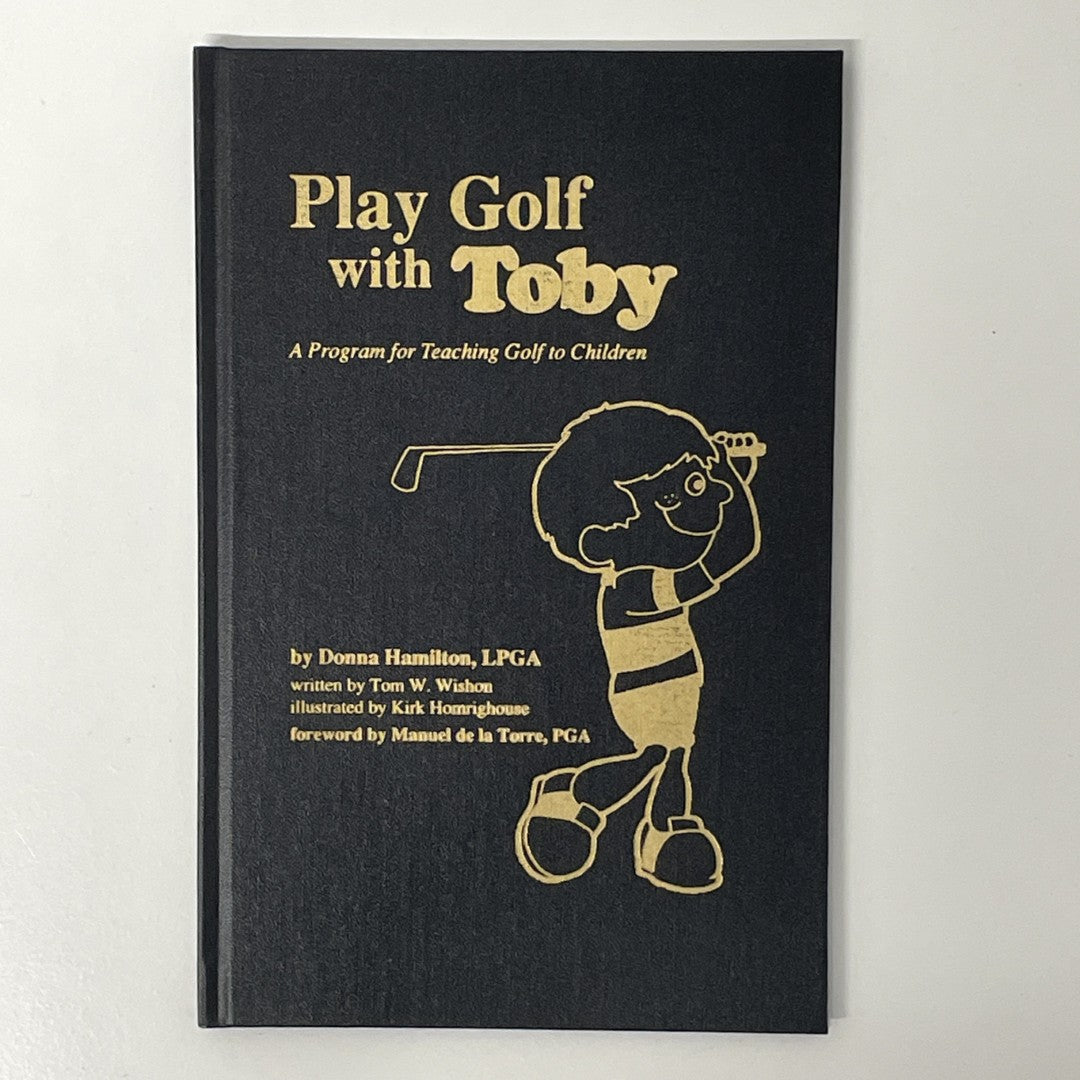 Play Golf With Toby: A Program for Teaching Golf to Children by Donna Hamilton
