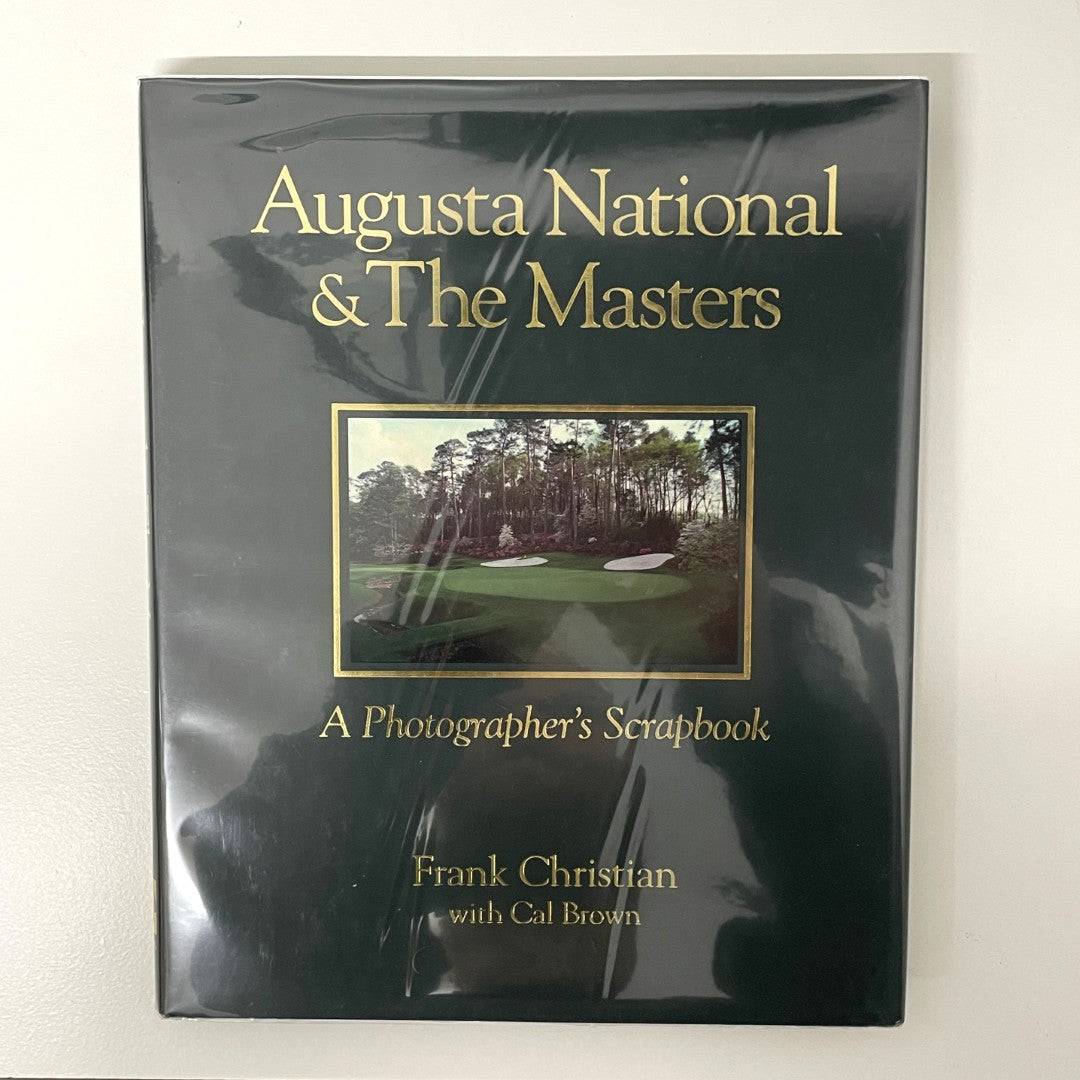 Augusta National & The Masters - A Photographer's Scrapbook by Frank Christian with Cal Brown