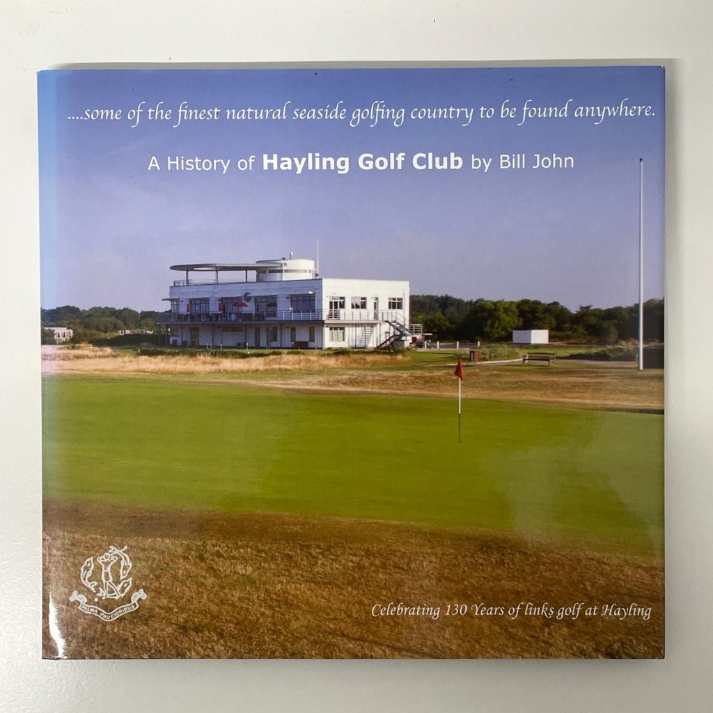 A History of Hayling Golf Club by Bill John